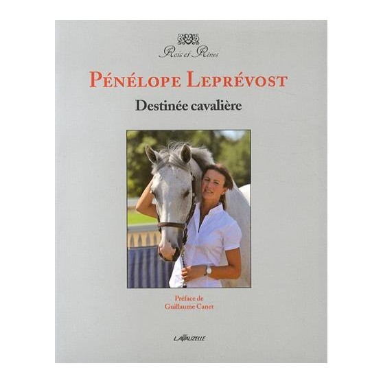 Destinée cavalière - Pénélope Leprevost