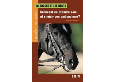 La bouche et les dents Comment en prendre soin et choisir son embouchure ?: Raymond Riancé